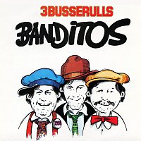 3 Busserulls – Banditos