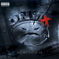 Onyx – All We Got Iz Us