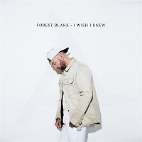 Forest Blakk – I Wish I Knew