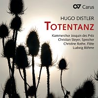 Christian Steyer, Christine Rothe, Kammerchor Josquin des Préz, Ludwig Bohme – Distler: Totentanz, Op. 12 No. 2