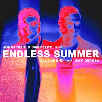 Jonas Blue, Sam Feldt, Sam DeRosa, Endless Summer – Till The End