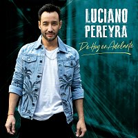 Luciano Pereyra – De Hoy En Adelante