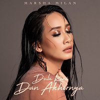 Marsha Milan – Dulu Kini Dan Akhirnya