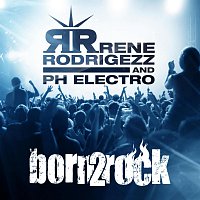 Rene Rodrigezz, PH Electro – Born 2 Rock