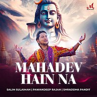 Salim-Sulaiman, PawanDeep Rajan & Shraddha Pandit – Mahadev Hain Na