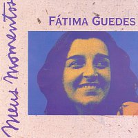 Fatima Guedes – Meus Momentos