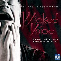 Různí interpreti – Chesworth: Wicked Voice - Songs, Arias And Humorous Refrains