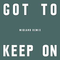 Got To Keep On [Midland Remix]