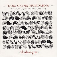 Dom galna hundarna, The Nomads, Olle Ljungstrom, Staffan Hellstrand, Bob Hansson – Skolsangen