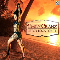 Emily Cranz – Estoy Loca Por Ti