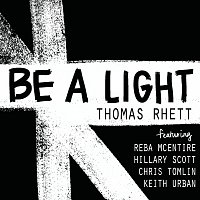Thomas Rhett, Reba McEntire, Hillary Scott, Chris Tomlin, Keith Urban – Be A Light