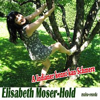 Elisabeth Moser-Hold – A Indianer kennt kan Schmerz