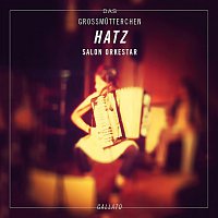 Das Großmütterchen Hatz Salon Orkestar – Gallato