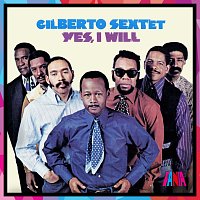 Gilberto Sextet – Yes, I Will