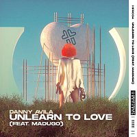Danny Avila – Unlearn To Love (feat. madugo)