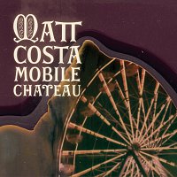 Matt Costa – Mobile Chateau
