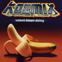 Kozmix – Valami Bizarr Dolog