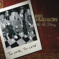 Mr Hudson & The Library – Too Late, Too Late [E Single]
