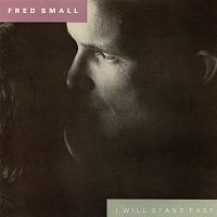 Fred Small – I Will Stand Fast