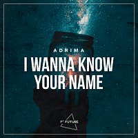 Adrima – I Wanna Know Your Name