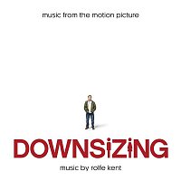 Rolfe Kent – Downsizing (Music from the Motion Picture)