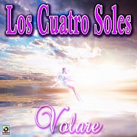 Los Cuatro Soles – Volaré