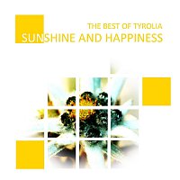 Tyrolia Singers – Sunshine and Happiness - The Best Of Tyrolia