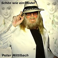 Peter Mittlbach – Schoen wie ein Model