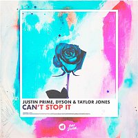 Justin Prime, Dyson, Taylor Jones – Can't Stop It