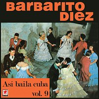 Barbarito Diez – Así Bailaba Cuba, Vol. 9