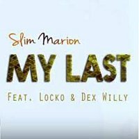 Slim Marion, Locko, Dex Willy – My Last