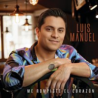 Luis Manuel – Me Rompiste El Corazón