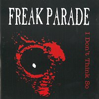 Freak Parade – I Don't Think So CD