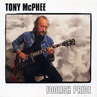 Tony McPhee – Foolish Pride