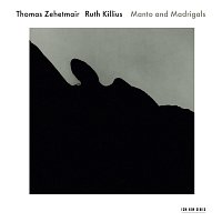 Thomas Zehetmair, Ruth Killius – Manto And Madrigals