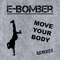 E-Bomber – Move Your Body (Remixes)