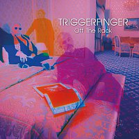 Triggerfinger – Off The Rack