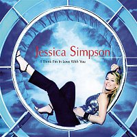 Jessica Simpson – I Think I'm In Love With You