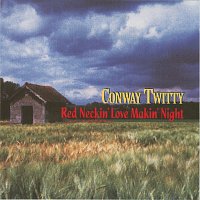 Conway Twitty – Red Neckin' Love Makin' Night