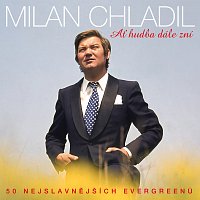 Milan Chladil – Ať hudba dále zní - 50 nejslavnějších evergreenů