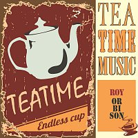 Roy Orbison – Tea Time Music