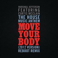 Marshall Jefferson, Curtis McClain – The House Music Anthem (Move Your Body) [2012 Version] [Reboot Remix]