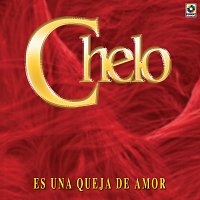 Chelo – Es Una Queja De Amor