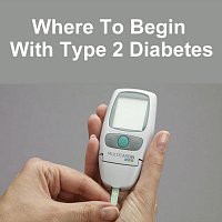 Where to Begin with Type 2 Diabetes