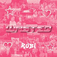 Rubi – WASTED