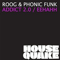 Phonic Funk & Roog – Addict 2.0. / Eeh Aah