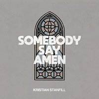 Kristian Stanfill – Somebody Say Amen