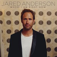 Jared Anderson – Where I Am Right Now