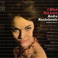 Andre Kostelanetz & His Orchestra – I Wish You Love