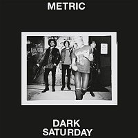 Metric – Dark Saturday